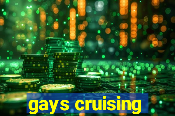 gays cruising